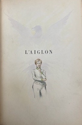 Édition originale de <i>L'Aiglon</i> d'E. Rostand, don de M. Olivier Aubriet © Fondation Napoléon