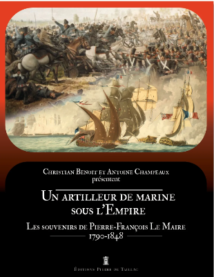 Un artilleur de marine sous l’Empire. Les souvenirs de Pierre-François Lemaire (1790-1848)
