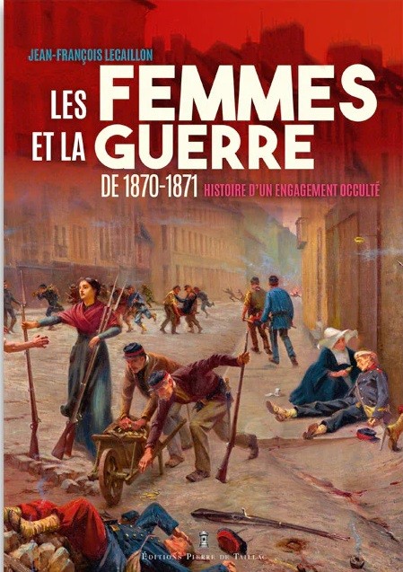 Les femmes et la guerre de 1870-1871, histoire d’un engagement occulté