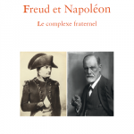 Freud et Napoléon. Le complexe fraternel