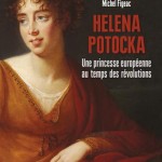 Helena Potocka. Une princesse européenne au temps des révolutions