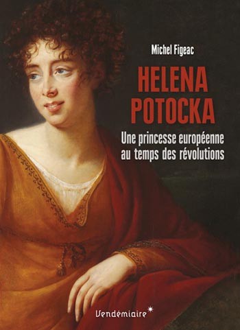 Helena Potocka. Une princesse européenne au temps des révolutions