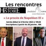 COMPLET – Rencontres <i>Le Figaro Histoire</i> – Fondation Napoléon : « Le procès de Napoléon III »