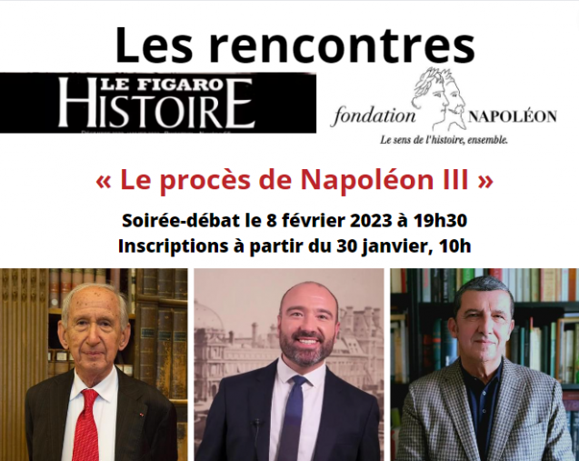 COMPLET – Rencontres <i>Le Figaro Histoire</i> – Fondation Napoléon : « Le procès de Napoléon III »