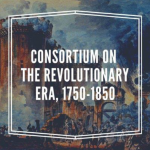 The 53rd Annual Meeting of the Consortium on the Revolutionary Era