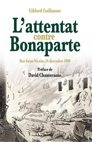 L’attentat contre Bonaparte. Rue Saint-Nicaise, 24 décembre 1800
