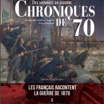 Chroniques de 70. Des hommes en guerre. Témoignages inédits sur la guerre franco-allemande