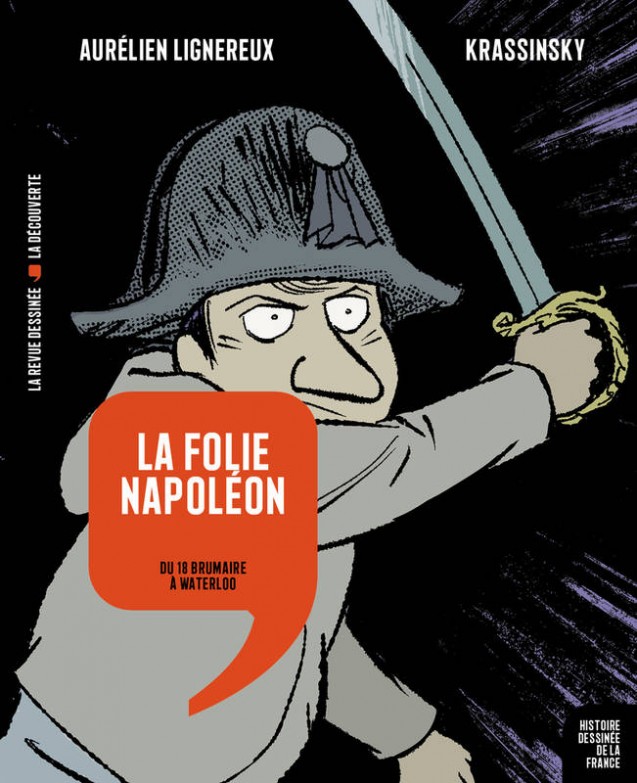 La Folie Napoléon. Du 18 Brumaire à Waterloo (BD)