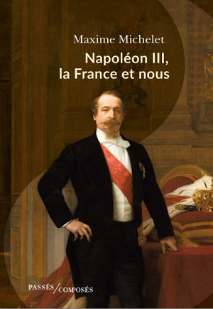 Napoléon III, la France et nous