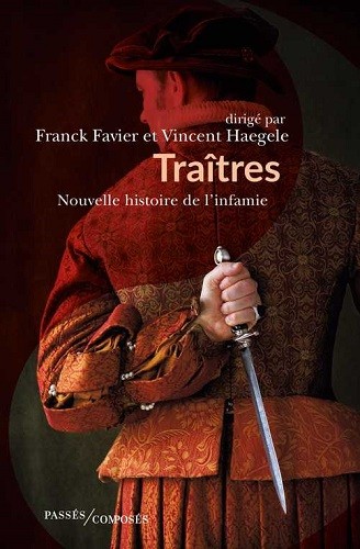 Traîtres. Nouvelle histoire de l’infamie