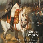 Sauver l’Empire. 1813 : la fin de l’Europe napoléonienne