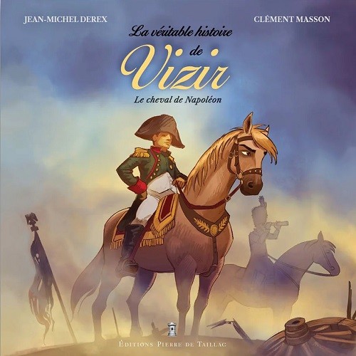Parution > <i>La véritable histoire de Vizir, le cheval de Napoléon</i> – Février 2023