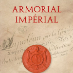 Armorial impérial. Titres et armoiries du Premier Empire en France