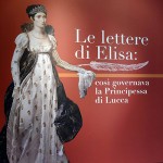 Elisa’s letters: this is how the Princess of Lucca ruled