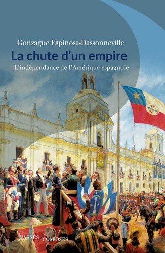 La chute d’un empire. L’indépendance de l’Amérique espagnole