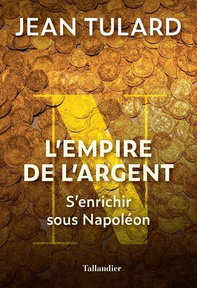 L’empire de l’argent. S’enrichir sous Napoléon