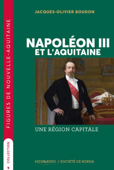 Napoléon III et l’Aquitaine. Une région capitale