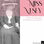 Miss Vesey. Dame de compagnie de l’impératrice Eugénie