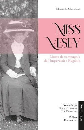 Miss Vesey. Dame de compagnie de l’impératrice Eugénie