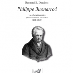Philippe Buonarroti – Un révolutionnaire professionnel à Bruxelles (1824-1830)