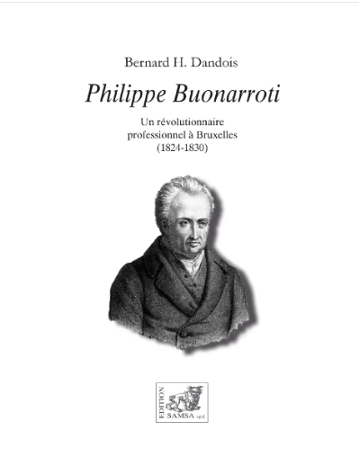 Philippe Buonarroti – Un révolutionnaire professionnel à Bruxelles (1824-1830)