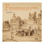 Fontainebleau en stéréo – Vues du château sous Napoléon III