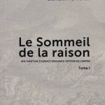 Le Sommeil de la raison. Une aventure d’Horace Dragance, officier de l’Empire (roman historique en 2 tomes)