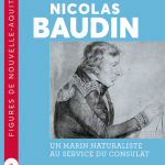 Nicolas Baudin. Un marin naturaliste au service du Consulat (biographie)