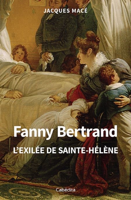 Fanny Bertrand. L’exilée de Saint-Hélène (biographie)