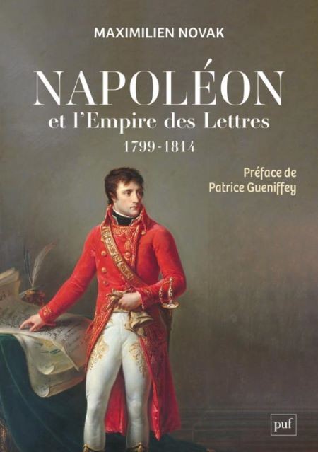 Napoléon et l’Empire des Lettres. L’opinion publique sous le Consulat et le Premier Empire (1799‑1814) (essai)