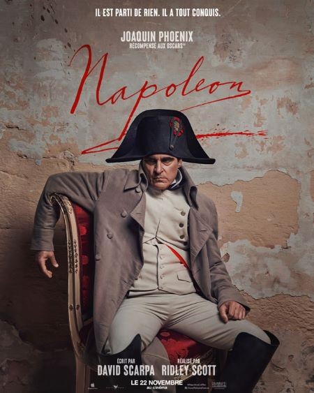 Napoléon (de Ridley Scott, avec Joaquin Phoenix dans le rôle de Napoléon)