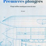 Premières plongées. Vingt milles nautiques sous la mer (roman historique)