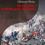 10 août 1792. La défaite de la monarchie (essai)