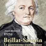 Brillat-Savarin. Le gastronome transcendant (biographie)