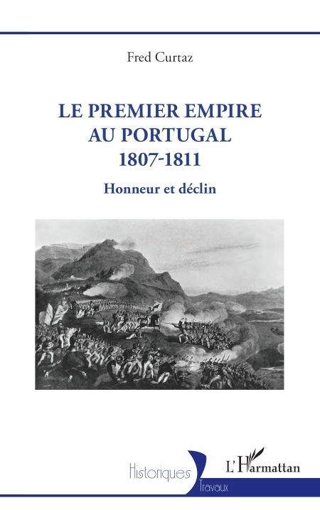 Le premier empire au Portugal (1807-1811). Honneur et déclin (essai)