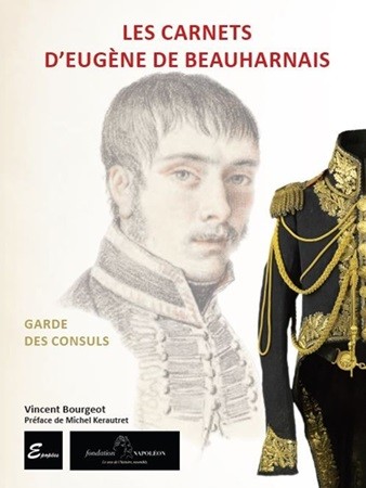 Les Carnets d’Eugène de Beauharnais – Garde des Consuls