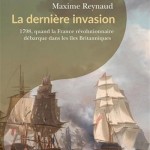 La dernière invasion. 1798, quand la France révolutionnaire débarque dans les îles Britanniques