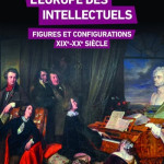 L’Europe des intellectuels. Figures et configurations XIXe-XXe siècle