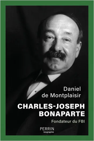 Charles-Joseph Bonaparte. Fondateur du FBI