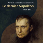 Le dernier Napoléon 1819-1821
