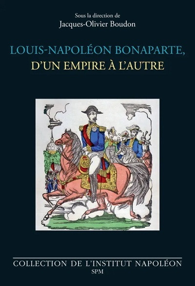 Louis-Napoléon Bonaparte, d’un Empire à l’autre