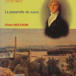 Les mille vies de Benjamin Delessert (1773-1847). La passerelle du sucre
