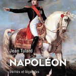 Napoléon. Vérités et légendes