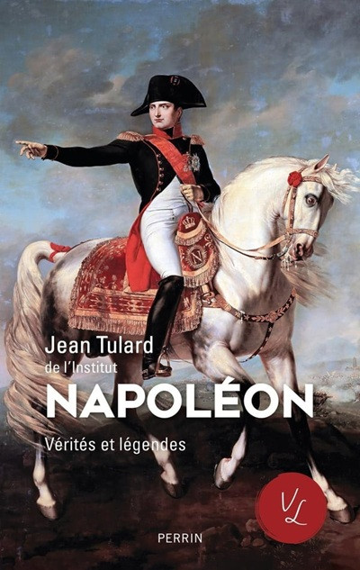 Napoléon. Vérités et légendes