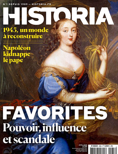 <i>Historia</i> n°938 (avril 2025) : « FAVORITES : Pouvoirs, influence et scandale »
