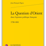 La Question d’Orient dans l’opinion publique française 1798-1861
