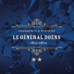 Fragments d’histoire : le général Doëns 1810-1870