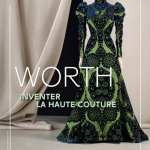 « Worth. Inventer la haute couture »