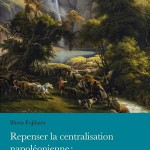 Repenser la centralisation napoléoniennes : les Pyrénées, 1799-1815