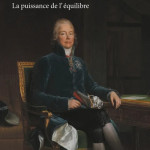 Talleyrand. La puissance de l’équilibre